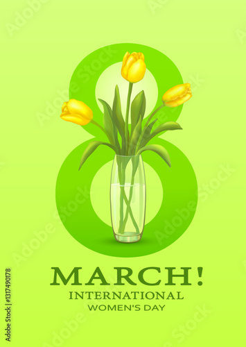 Three yellow tulips in a vase on the background of the number eight with an inscription in English 
INTERNATIONAL WOMEN'S DAY! on a vertical yellow-green background. Woman's day. Vector illustration.