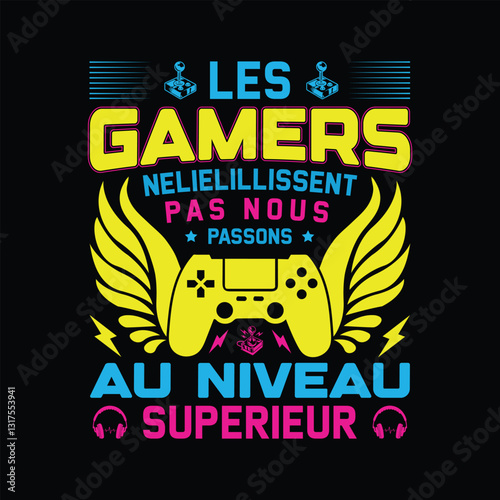 Les Gamers Nelielillissent Pas Nous Passons Au Aiveau T-Shirt Design