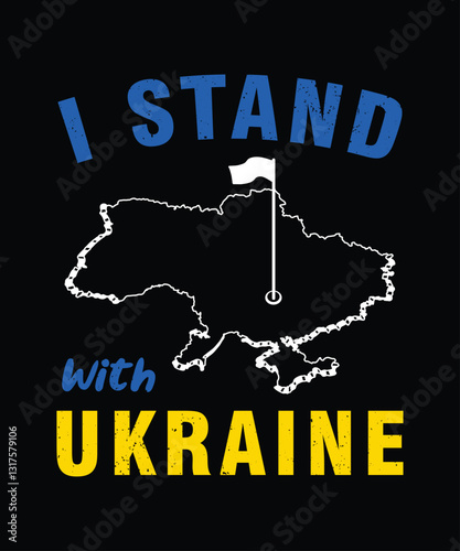 I Stand with Ukraine War T-shirt Design. I stand with the Ukrainian t-shirt design. Stand With Ukraine Flag T-shirt Design Vector. We Stand with Ukraine War T-shirt Design