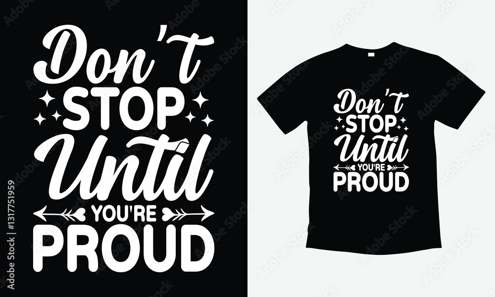 Don't Stop Until You're Proud Motivational Typography T-shirt Design. Vector Art, Personal Growth, and Positive Vibes, Perfect for Fitness Enthusiasts, Athletes, and Anyone Striving for Success Don't Stop Until You're Proud Motivational Typography T-shirt Design. Vector Art, Personal Growth, and Positive Vibes, Perfect for Fitness Enthusiasts, Athletes, and Anyone Striving for Success
