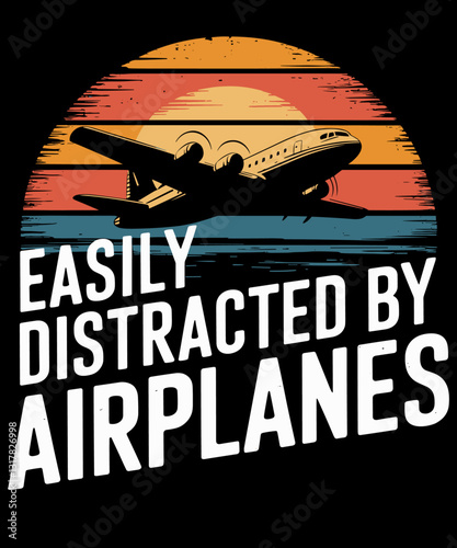 Easily Distracted By Airplanes Funny Pilot Airplane Lover