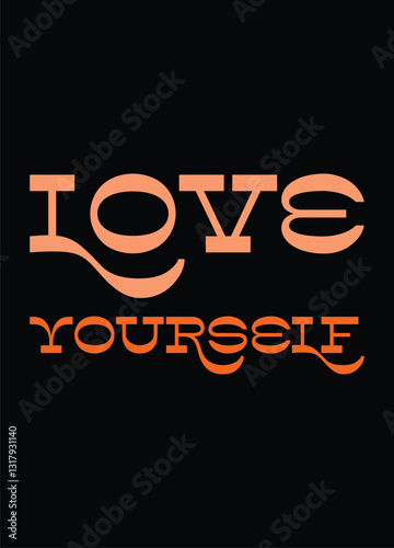 Love Yourself – Elegant and Modern Typography Design, Inspirational 'Love Yourself' Quote for Self-Care and Positivity, Stylish Retro Font 'Love Yourself' Motivational T-Shirt Design.
