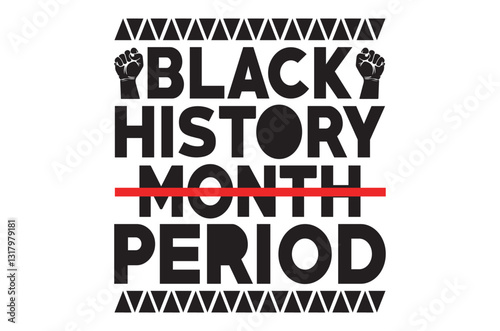 Black history month period t shirt, Black History svg, Black History Month vector illustration graphic, Black History typography t shirt quotes, Cricut Cut Files, Silhouette, vector, american history