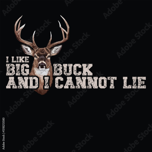 I Like Big Buck and I Cannot Lie hunting t shirt