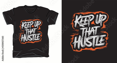 Keep up that hustle motivational graffiti typography vector t-shirt design