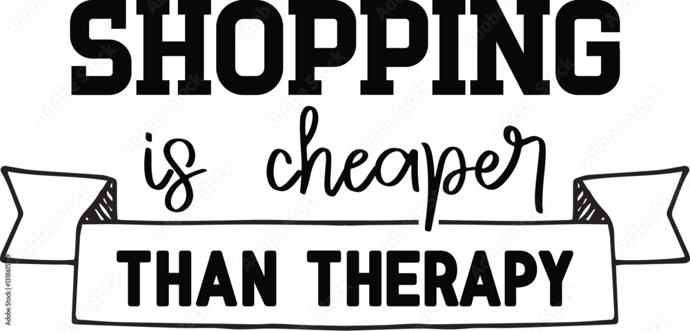 Fototapeta premium Shopping Is Cheaper Than Therapy