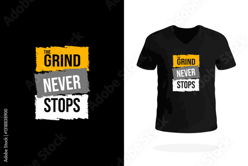 The Grind Never Stops T-shirt Print, Motivational Quote, Hustle Typography, Inspirational Apparel Design