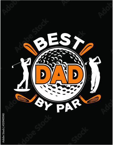 Mans Best Dad By Par Golf Lover - printable editable vector art file.