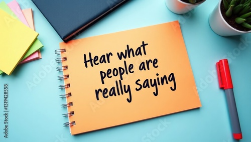 Hear what people are truly expressing sign. Active listening technique idea.