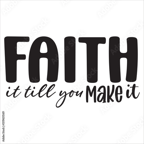 faith it till you make it