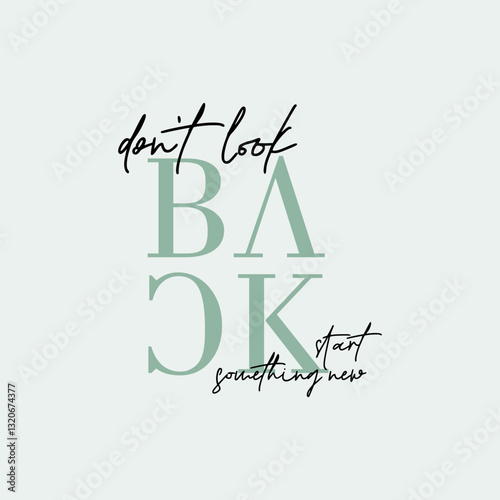 Don't look back, abstract typography motivational quotes modern design slogan. Vector illustration graphics print t shirt, apparel, background, poster, banner, postcard or social media content.