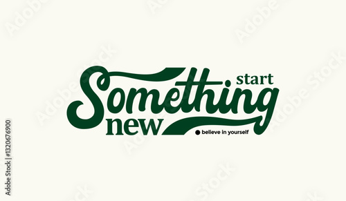 Start something new, abstract typography motivational quotes modern design slogan. Vector illustration graphics print t shirt, apparel, background, poster, banner, postcard or social media content.