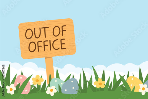 out of office written on sign board in the grass with easter eggs; relax; Paid Time Off; spring, easter vacation concept- vector illustration