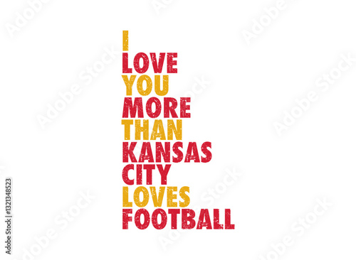 I Love You More Than Kansas City Loves Football.eps