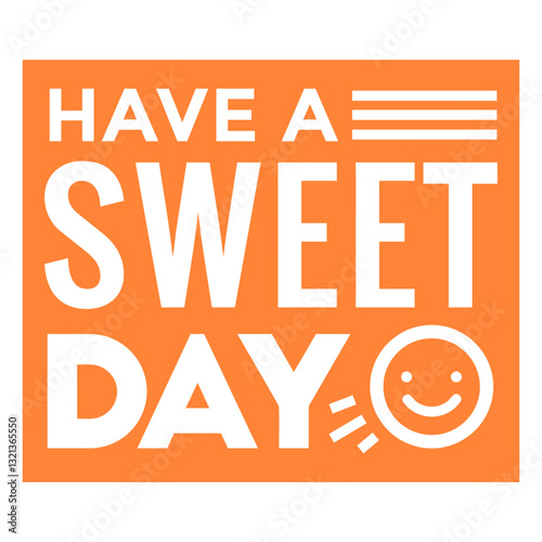Sweet Day's Warm Wishes: A cheerful message, radiating positivity and warmth, is set against a vibrant backdrop, designed to inspire and brighten the day.