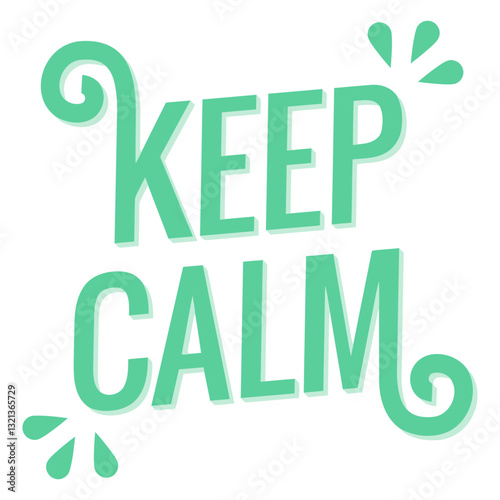 Keep Calm Message: A vibrant and uplifting message, spreading positivity and encouragement through bold typography, creating a sense of calm and reassurance.