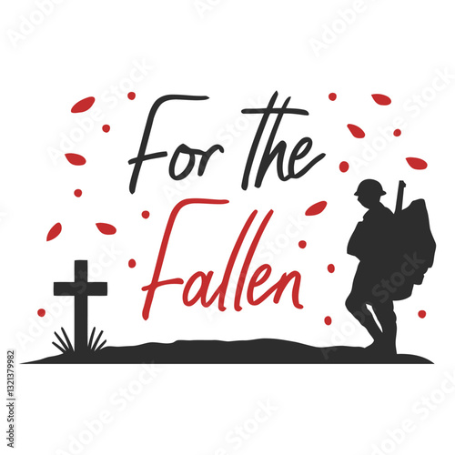 For the Fallen: A poignant silhouette of a soldier, a stark cross, and the evocative phrase For the Fallen, all set against a backdrop of symbolic elements that speak of remembrance and sacrifice.