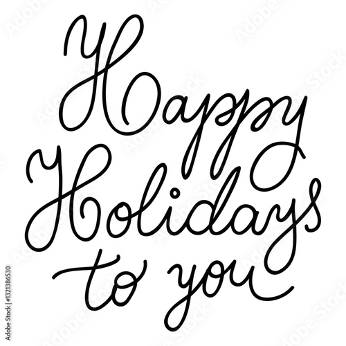 Happy Holiday Greetings: A digitally crafted cursive message expressing warm seasonal wishes, perfect for spreading festive cheer and good tidings.