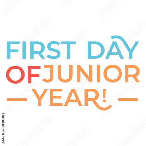 First Day of Junior Year: A vibrant, colorful graphic that radiates the excitement of a new academic year, perfect for inspiring students and celebrating educational milestones.