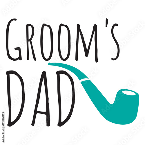 Groom's Dad: The words Groom's Dad elegantly displayed, accentuated with a stylized pipe, perfect for a wedding or celebratory design.