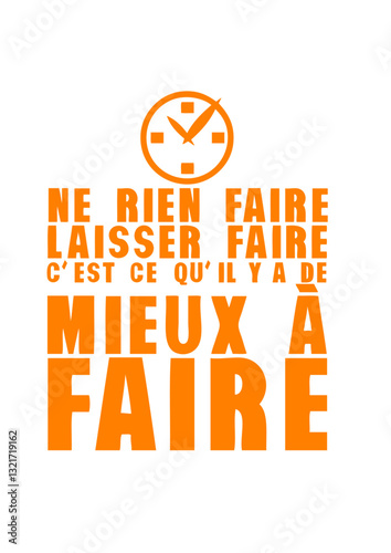 rien faire laisser faire mieux a faire citation horloge humour