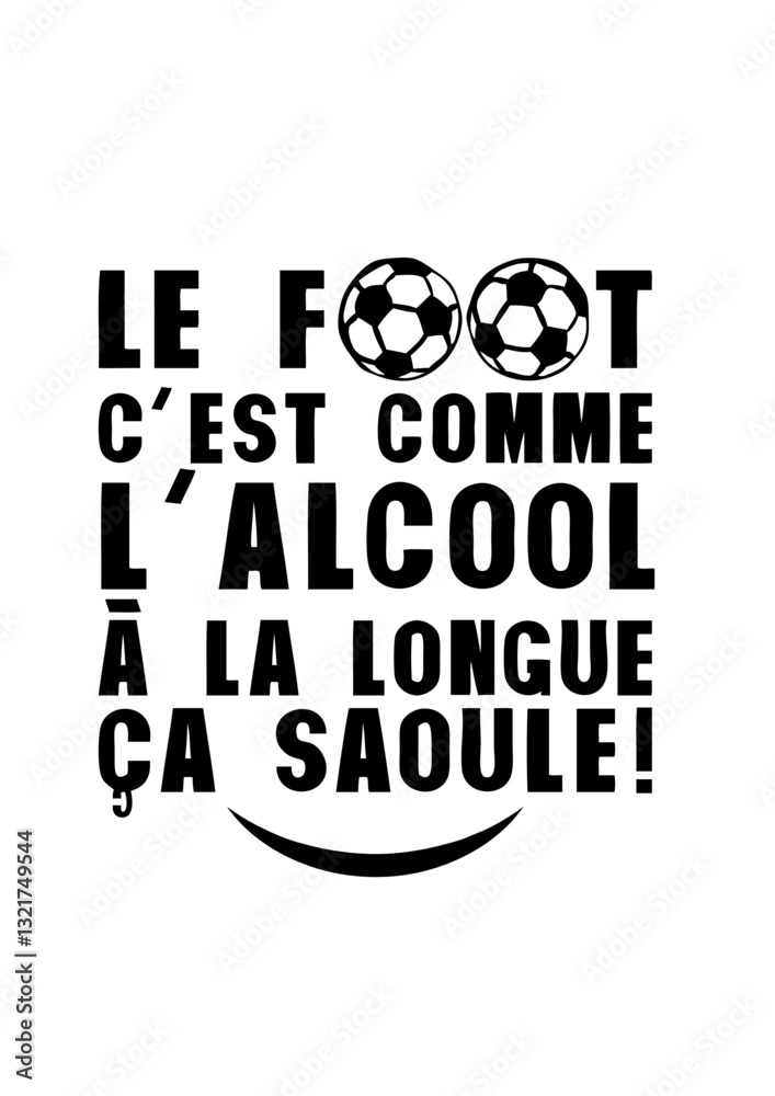 Obraz premium football alcool longue saoule soule citation
