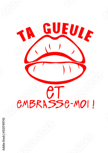 Tta gueule embrasse moi citation levre