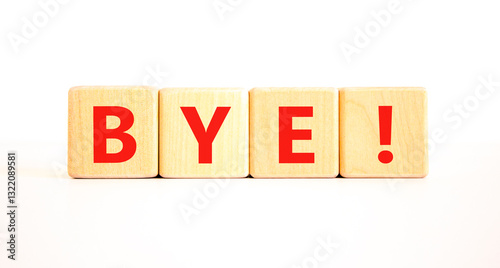 Bye symbol. Concept word Bye on beautiful wooden blocks. Beautiful white table white background. Business and bye concept. Copy space.