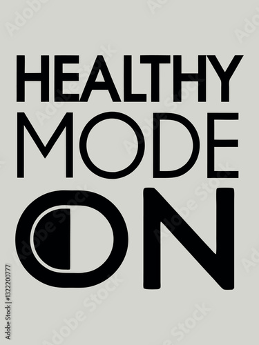 Healthy Mode On: Bold typography on a soft background, proclaiming a commitment to well-being and a proactive lifestyle, promoting a concept of self-care and balanced living.