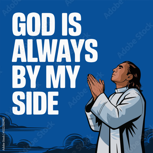 An image of a man who turns to God and thanks him.  Cartoon style. The illustration contains the inscription "God is always by my side". Vector graphics. EPS.