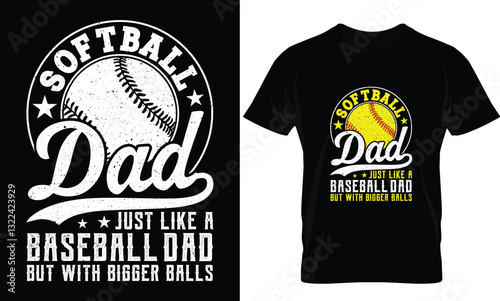 softball dad just like a baseball dad but with bigger balls T shirt Design
