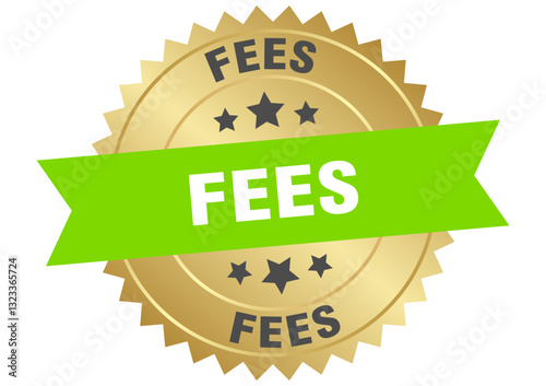 fees. fees round green and gold label isolated on transparent background