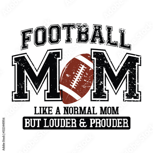football mom like a normal mom but louder & prouder