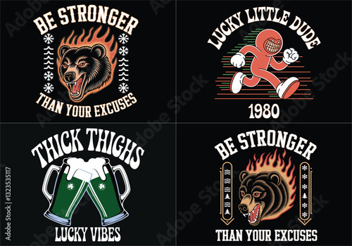 Motivational St. Patrick's Vectors: Be Stronger, Lucky Dude Thick Thighs Designs for Unique Tees