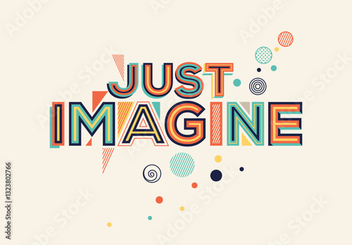 Just imagine quote in modern typography. Creative design for your wall graphics, typographic poster, web design and office space graphics.