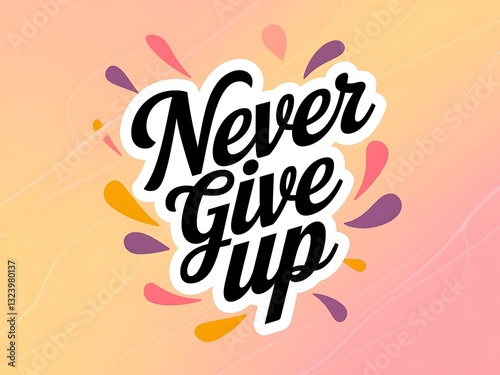 Never Give Up Typography and Colorful Background Motivational Quote T-shirt Design Illustration ,Typography