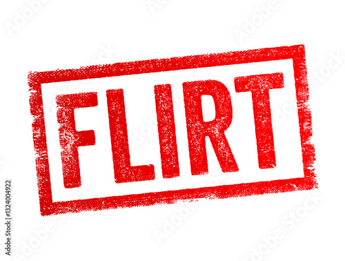 Flirt - is to behave in a playful or teasing way that shows romantic interest in someone, often without serious intent, text concept stamp