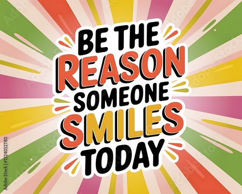 Be the Reason Someone Smiles Today Typography and Colorful Background Motivational Quote T-shirt Design Illustration ,Typography