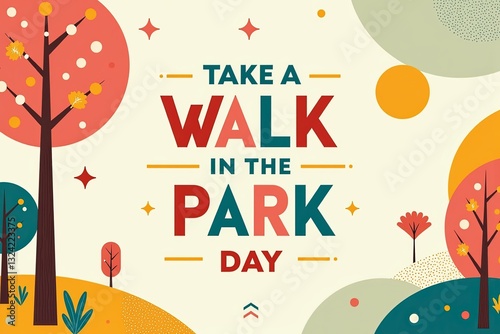 A Colorful Illustration Celebrating Take a Walk in the Park Day with Vibrant Trees and Playful Design Elements Promoting Outdoor Enjoyment and Wellness