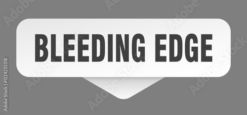 bleeding edge sticker. bleeding edge sign isolated on gray background