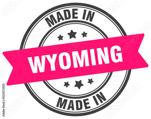 Made in Wyoming round sign. Made in Wyoming stamp.