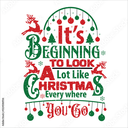 It's Beginning To look A Lot Like Christmas Every Where You Go Vector Design , Christmas Vector Design , T shirt Design