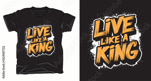 Live like a king motivational graffiti typography vector t-shirt design