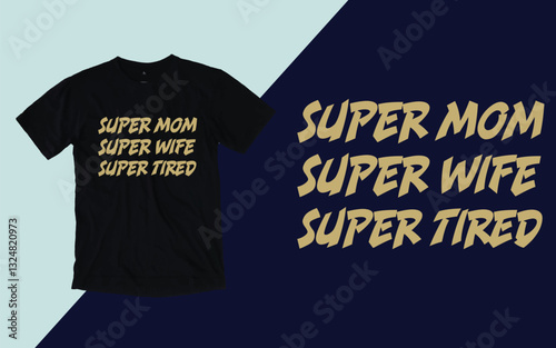 Super mom super wife super tired, Mother's day t shirt