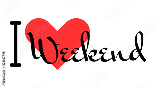 I love Weekend creative slogan. Hand drawn letters with red heart. Vector illustration, lettering in modern design