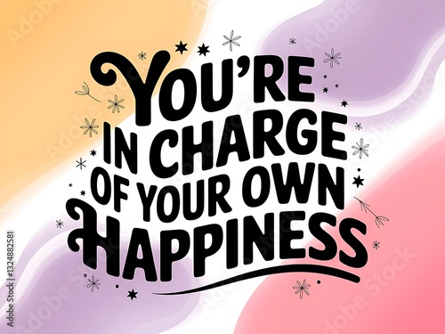 You’re in Charge of Your Own Happiness Typography and Colorful Background Motivational Quote T-shirt Design Illustration