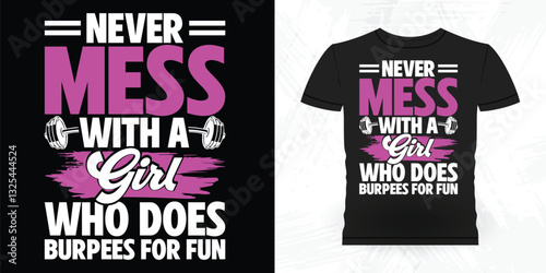 Never Mess With A Girl Who Does Burpees For Fun Funny Aerobics Instructor Vintage Aerobics T-shirt Design