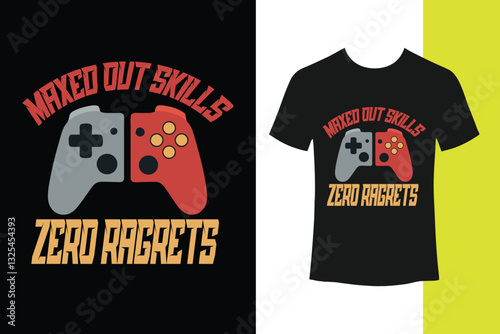 Maxed Out Skills Zero Regrets  T-Shirt Design