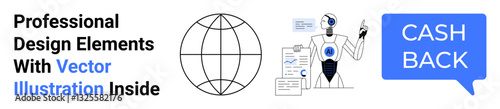AI robot analyzing documents, globe symbolizing connection, text bubble for cashback. Ideal for technology, finance, AI, global trade, automation marketing e-commerce. Flat landing page banner