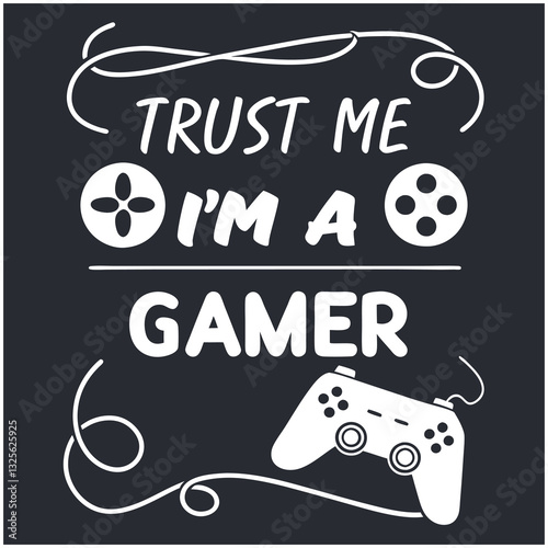 "Trust Me I'm A Gamer" T-Shirt Design - Funny Gaming Graphic for Video Game Players and Enthusiasts Seeking Humorous and Playful Apparel to Showcase Their Gaming Passion and Expertise